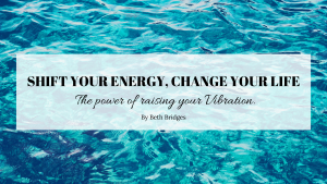 Shift your energy, change your life